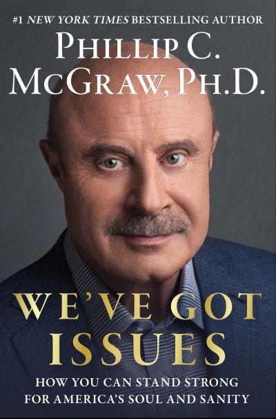 Cover for Phillip C. McGraw · We've Got Issues: How You Can Stand Strong for America's Soul and Sanity (Hardcover bog) (2024)