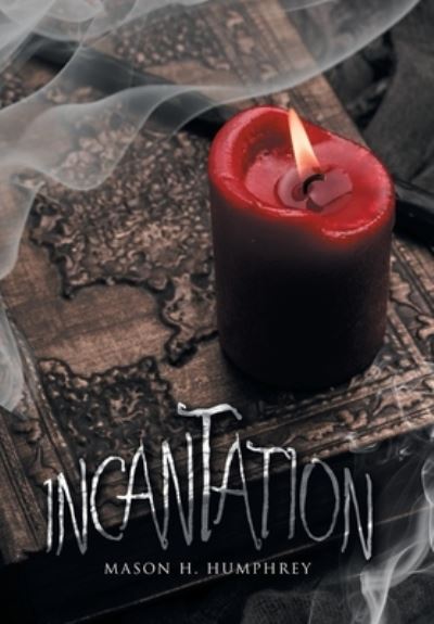 Cover for Mason H. Humphrey · Incantation (Book) (2022)