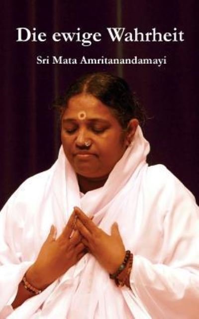 Cover for Sri Mata Amritanandamayi Devi · Die ewige Wahrheit (Paperback Book) (2016)