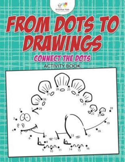 Cover for Kreative Kids · From Dots to Drawings (Paperback Book) (2016)