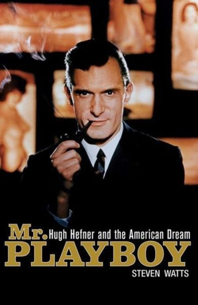 Cover for Steven Watts · Mr. Playboy: Hugh Hefner and the American Dream (Paperback Book) (2009)