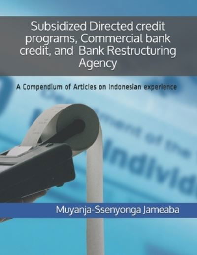 Cover for Dibyo Prabowo · Subsidized Directed credit programs, Commercial bank credit, and Bank Restructuring Agency (Paperback Book) (2019)