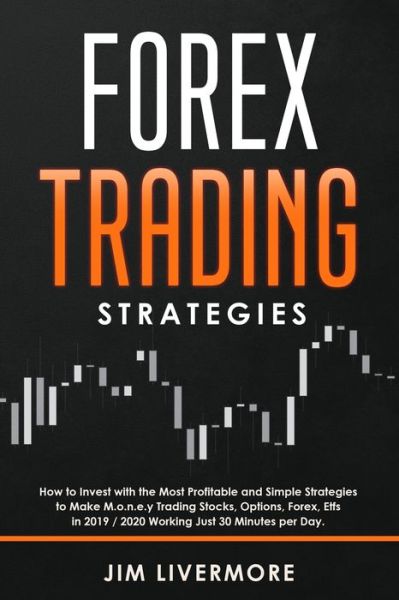 Forex Trading Strategies - Jim Livermore - Livros - Independently Published - 9781707223701 - 10 de novembro de 2019