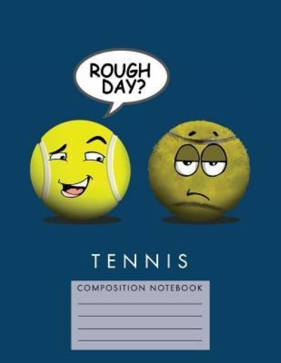 Cover for My Composition Books · Rough Day Tennis Composition Notebook (Paperback Bog) (2018)