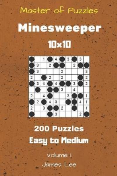 Cover for James Lee · Master of Puzzles - Minesweeper 200 Easy to Medium 10x10 Vol. 1 (Pocketbok) (2018)