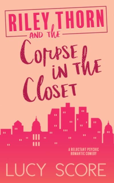 Riley Thorn and the Corpse in the Closet - Lucy Score - Bøker - Sourcebooks, Incorporated - 9781728282701 - 30. september 2022