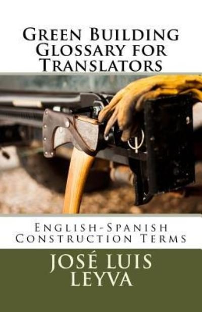 Cover for Jose Luis Leyva · Green Building Glossary for Translators (Paperback Book) (2018)