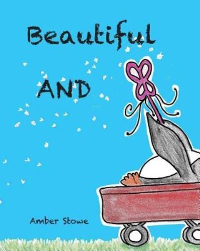 Amber Stowe · Beautiful AND (Paperback Book) (2018)