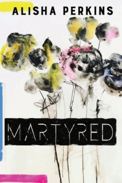 Cover for Alisha Perkins · Martyred (Paperback Book) (2019)