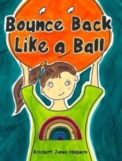 Cover for Krickett Jones Halpern · Bounce Back Like a Ball (Hardcover bog) (2019)
