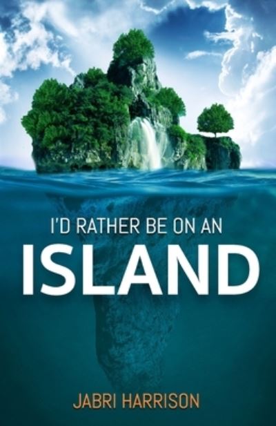 Cover for Jabri Harrison · I'd Rather Be on an Island (Book) (2019)