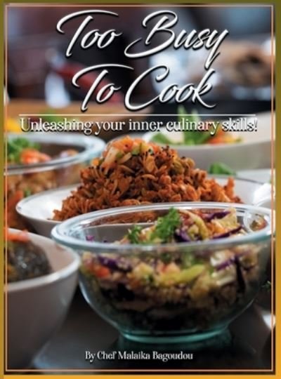Cover for Malaika Bagoudou · Too Busy To Cook (Hardcover Book) (2020)