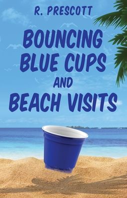 Cover for Richard Prescott · Bouncing Blue Cups and Beach Visits (Paperback Book) (2020)