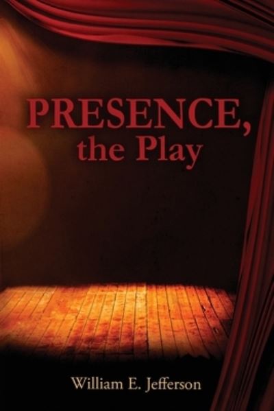 Cover for William E Jefferson · Presence, the Play (Paperback Book) (2021)