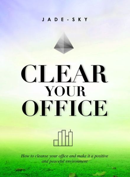 Cover for Jade-Sky · Clear Your Office (Hardcover Book) (2016)