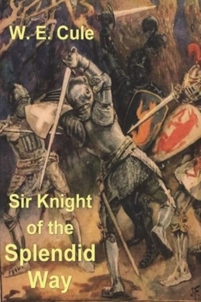 Cover for W E Cule · Sir Knight of the Splendid Way (Pocketbok) (2021)