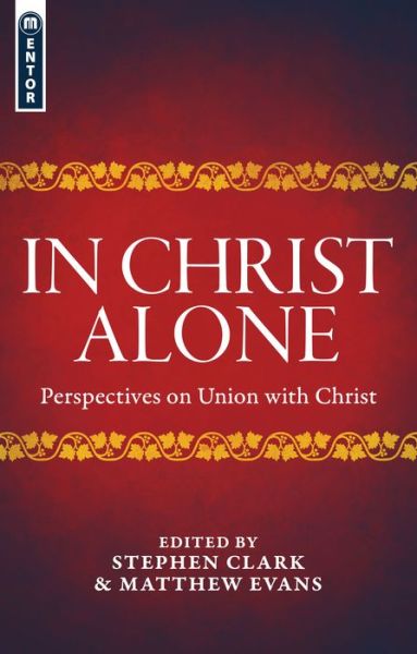 Cover for Matthew Evans · In Christ Alone: Perspectives on Union with Christ (Paperback Book) [Revised edition] (2016)