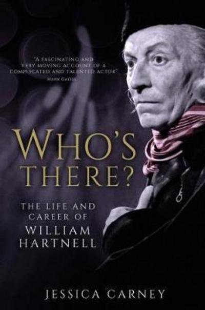 Cover for Jessica Carney · Who's There: The Biography of William Hartnell (Paperback Book) (2017)