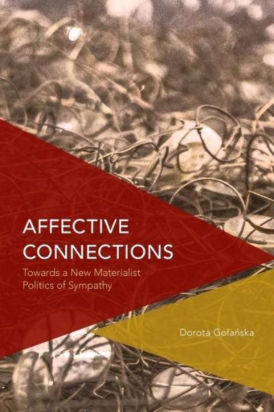 Cover for Dorota Golanska · Affective Connections: Towards a New Materialist Politics of Sympathy (Pocketbok) (2019)