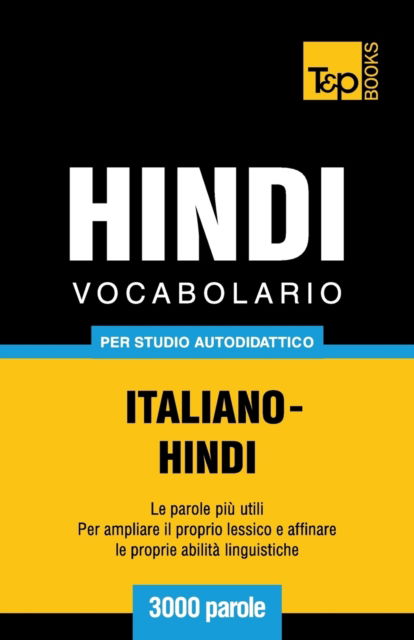 Cover for Andrey Taranov · Vocabolario Italiano-Hindi per studio autodidattico - 3000 parole - Italian Collection (Paperback Book) (2016)
