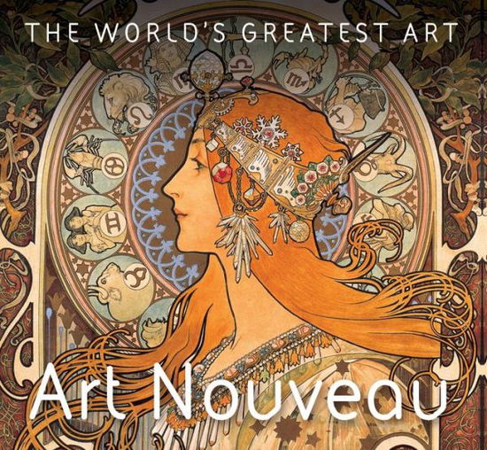 Art Nouveau - The World's Greatest Art - Camilla de la Bedoyere - Books - Flame Tree Publishing - 9781786644701 - April 26, 2017