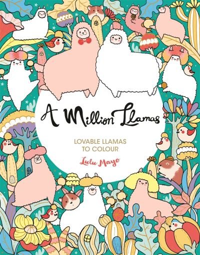 Cover for Lulu Mayo · A Million Llamas: Lovable Llamas to Colour - A Million Creatures to Colour (Paperback Book) (2021)
