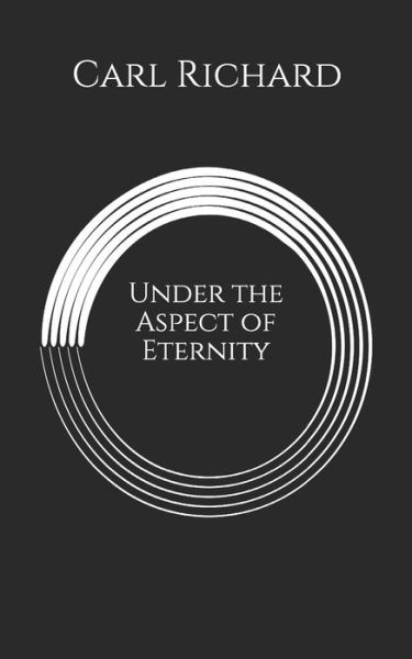 Cover for Carl Richard · Under the Aspect of Eternity (Paperback Book) (2018)