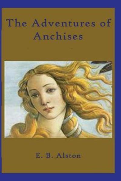 Cover for E B Alston · The Adventures of Anchises (Pocketbok) (2018)