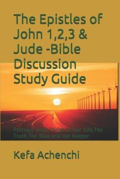 Cover for Kefa Achenchi · The Epistles of John 1,2,3 &amp; Jude -Bible Discussion Study Guide (Paperback Bog) (2019)
