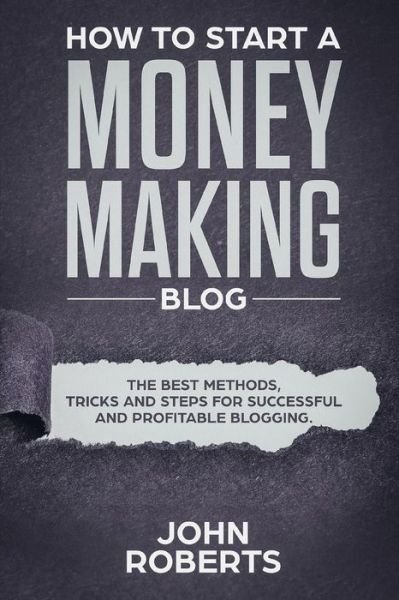 Cover for John Roberts · How to Start a Money Making Blog (Paperback Book) (2019)
