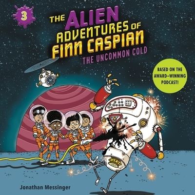 Cover for Jonathan Messinger · The Alien Adventures of Finn Caspian #3: The Uncommon Cold Lib/E (CD) (2021)