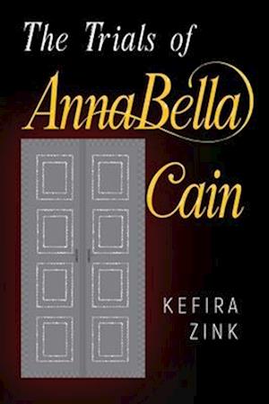 Kefira Zink · The Trials of AnnaBella Cain (Paperback Book) (2024)