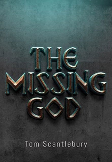 Cover for Tom Scantlebury · The Missing God (Paperback Book) (2023)