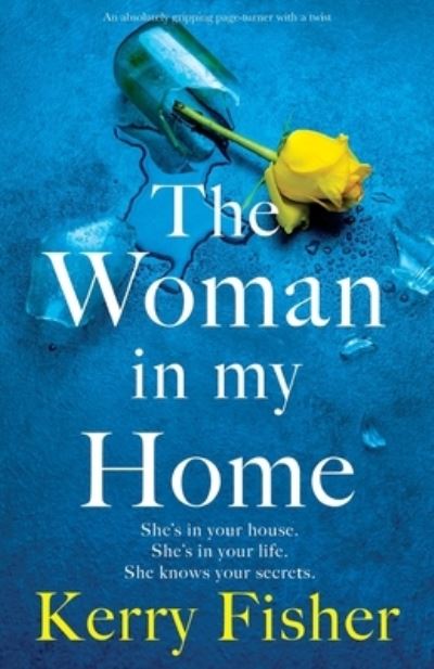 The Woman in My Home: An absolutely gripping page-turner with a twist - Kerry Fisher - Książki - Bookouture - 9781803141701 - 20 maja 2022