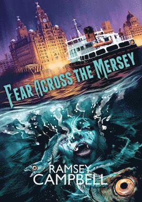 Cover for Ramsey Campbell · Fear Across the Mersey (Hardcover Book) (2024)