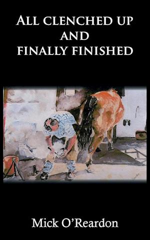 Cover for Mick O'Reardon · All clenched up and finally finished (Paperback Book) (2024)