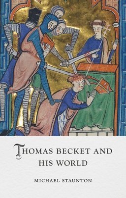 Cover for Michael Staunton · Thomas Becket and His World - Medieval Lives (Hardcover Book) (2025)