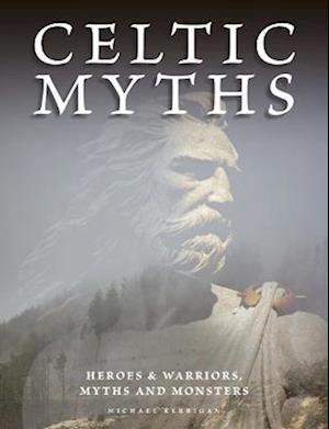 Cover for Michael Kerrigan · Celtic Myths: Heroes and Warriors, Myths and Monsters - Histories (Paperback Book) (2023)