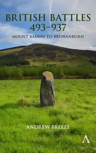 Cover for Andrew Breeze · British Battles 493–937: Mount Badon to Brunanburh - Anthem Studies in British History (Paperback Book) (2021)