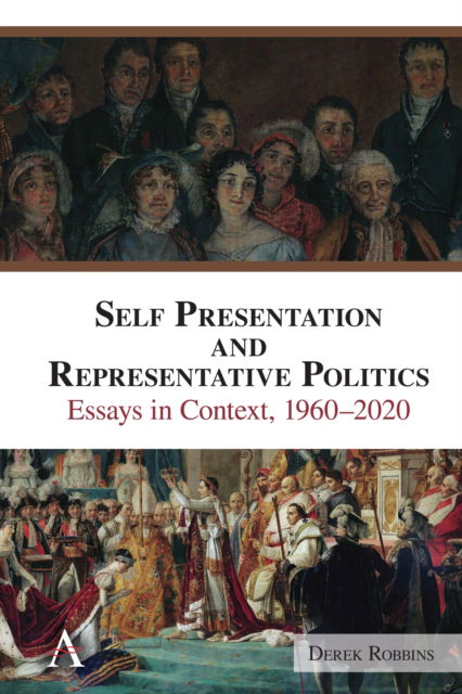 Derek Robbins · Self-Presentation and Representative Politics: Essays in Context, 1960-2020 (Paperback Book) (2024)