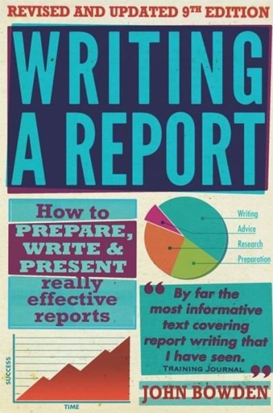 Cover for John Bowden · Writing A Report, 9th Edition: How to Prepare, Write &amp; Present Really Effective Reports (Paperback Book) [9 Revised edition] (2011)