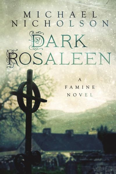 Cover for Michael Nicholson · Dark Rosaleen: A Famine Novel (Paperback Book) (2015)