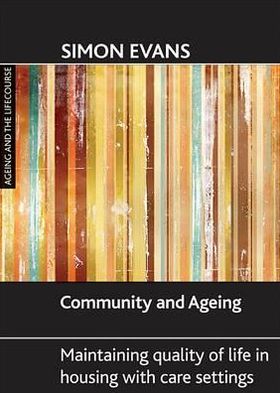 Cover for Simon Evans · Community and ageing: Maintaining quality of life in housing with care settings - Ageing and the Lifecourse Series (Paperback Book) (2009)