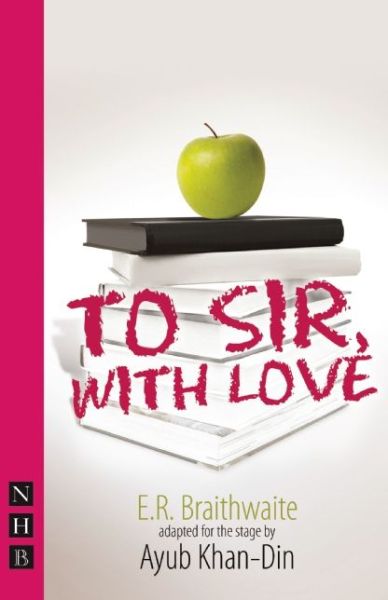 To Sir, With Love - NHB Modern Plays - E. R. Braithwaite - Books - Nick Hern Books - 9781848423701 - October 3, 2013