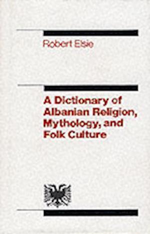 Cover for Robert Elsie · Dictionary of Albanian Religion, Mythology and Folk Culture (Hardcover Book) (2001)