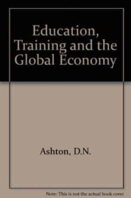 Cover for David Ashton · Education, Training and the Global Economy (Gebundenes Buch) (1996)