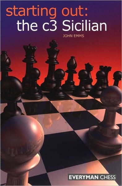 The c3 Sicilian - Starting Out Series - John Emms - Boeken - Everyman Chess - 9781857445701 - 1 september 2008