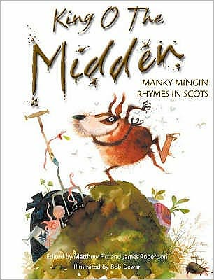 Cover for James Robertson · King o the Midden: Manky Mingin Rhymes in Scots (Paperback Book) (2003)