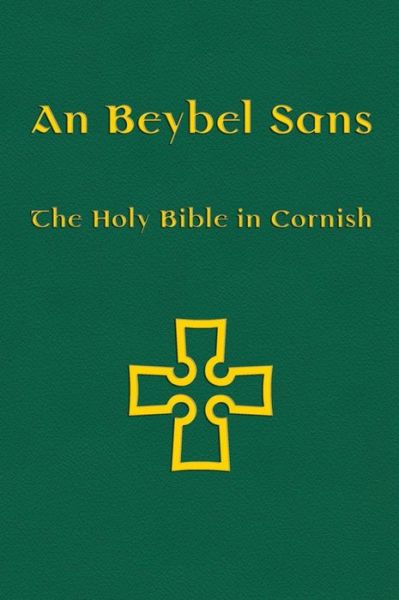 Cover for Michael Everson · An Beybel Sans - Holy Bible in Cornish (Hardcover Book) (2011)