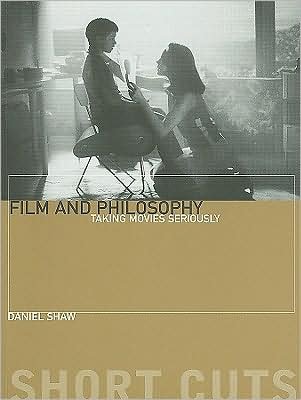 Cover for Daniel Shaw · Film and Philosophu – Taking Movies Seriously - Shortcuts (Paperback Book) (2008)